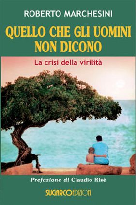 9788871986050 - Quello che gli uomini non dicono. La crisi della virilità