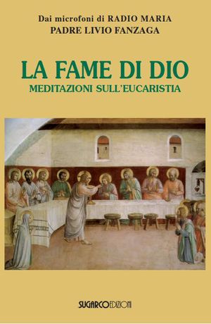 9788871986203 - La fame di Dio. Meditazioni sull'eucarestia
