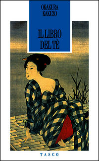 9788871986821 - Il libro del tè. Lo Zen e il sorriso del filosofo