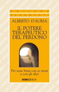 9788871987033 - Il potere terapeutico del perdono. Per stare bene con se stessi e con gli altri