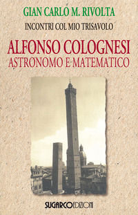 9788871987262 - Alfonso Colognesi astronomo e matematico