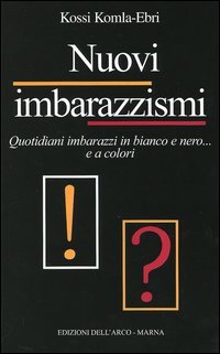 9788872032510 - Nuovi imbarazzismi. Quotidiani imbarazzi in bianco e nero... e a colori
