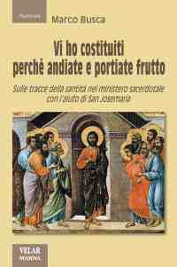9788872035788 - Vi ho costituiti perché andiate e portiate frutto