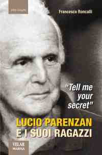9788872035832 - «Tell me your secret». Lucio Parenzan e i suoi ragazzi