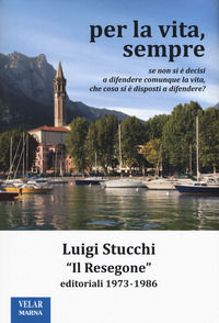 9788872036808 - Per la vita, sempre. «Il Resegone», editoriali 1973-1986