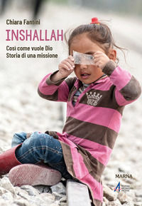 9788872037317 - Inshallah. Così come vuole Dio. Storia di una missione