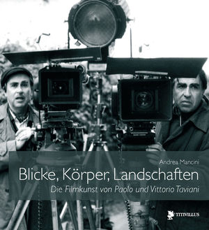 9788872182376 - Blicke, Körper, Land Schaften die Filmkunst von Paolo e Vittorio Taviani