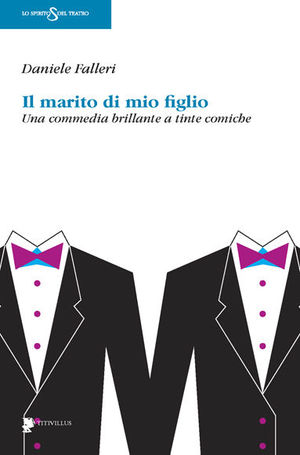 9788872182529 - Il marito di mio figlio. Una commedia brillante a tinte comiche