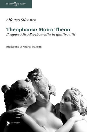 9788872182673 - Theophania: Moira Thèon. Il signor altro-psychomedia in quattro atti