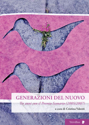 9788872182970 - Generazioni del nuovo. Tre anni con il premio Scenario (2005-2007)