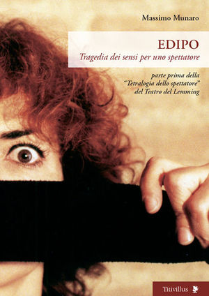 9788872183076 - Edipo. Tragedia dei sensi per uno spettatore. Parte prima della «Trilogia dello spettatore» del Teatro del Lemming