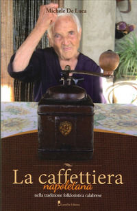 9788872216583 - La caffettiera napoletana. Nella tradizione folkloristica calabrese