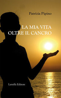 9788872218815 - La mia vita oltre il cancro