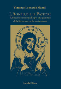 9788872219461 - L'agnello e il pastore. Riflessioni ermeneutiche per una pastorale della liberazione nella storia umana