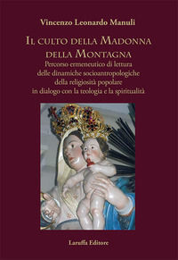 9788872219669 - Il culto della Madonna della Montagna. Percorso ermeneutico di lettura delle dinamiche socioantropologiche della religio