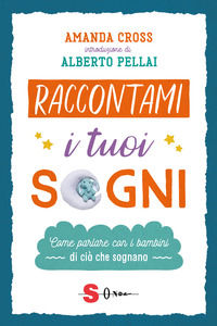 9788872240137 - Raccontami i tuoi sogni. Come parlare con i bambini di ciò che sognano