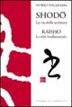 9788872263051 - Shodo. La via della scrittura kaisho. Lo stile fondamentale