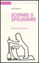 9788872268452 - Scopare o spolverare. Elogio della sporcizia