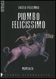 9788872268513 - Piombo felicissimo