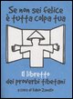 9788872269770 - Se non sei felice è tutta colpa tua. Il libretto dei proverbi tibetani