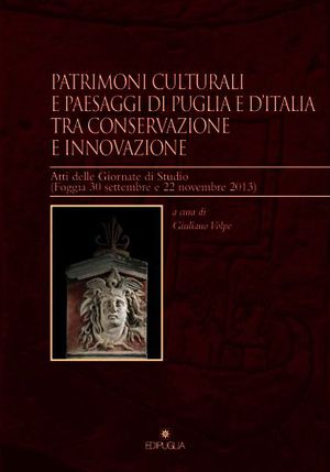 9788872287323 - Patrimoni culturali e paesaggi di Puglia e d'Italia tra conservazione e innovazione. Atti delle Giornate di studio (Fogg