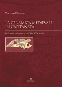 9788872288535 - La ceramica medievale in Capitanata. Produzione e commercio tra l'XI e il XV secolo