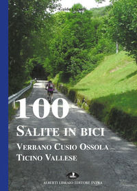 9788872452776 - 100 salite in bici. Verbano Cusio Ossola Ticino vallese