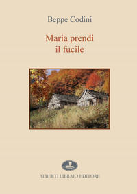 9788872453216 - Maria prendi il fucile
