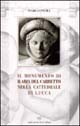 9788872463789 - Il monumento di Ilaria Del Carretto di Jacopo della Quercia nella Cattedrale di Lucca