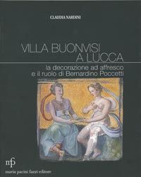 9788872469682 - Villa Buonvisi a Lucca. La decorazione ad affresco e il ruolo di Bernardino Poccetti