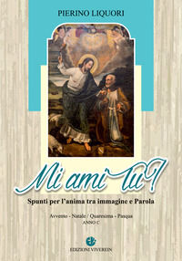 9788872635896 - Mi ami tu? Spunti per l'anima. Avvento. Natale. Quaresima. Pasqua. Anno C