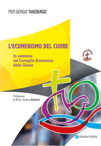 9788872636534 - L'ecumenismo del cuore. In cammino col Consiglio Ecumenico delle Chiese