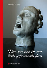 9788872636800 - Dio con noi in noi. Dalla sofferenza alla gloria