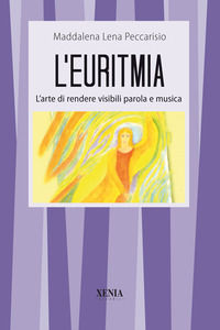 9788872734483 - L'euritmia. L'arte di rendere visibili parola e musica
