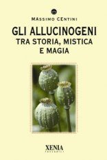 9788872737170 - Gli allucinogeni. Tra storia, mistica e magia