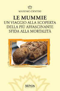9788872737378 - Le mummie. Un viaggio alla scoperta della più affascinante sfida alla mortalità