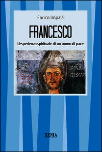 9788872737934 - Francesco. L'esperienza spirituale di un uomo di pace