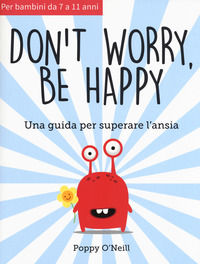 9788872738504 - Don't worry, be happy. Una guida per superare l'ansia