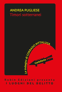 9788872745960 - Timori sotterranei. Le indagini di Corrado Pittaluga