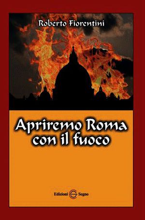 9788872829912 - Apriremo Roma con il fuoco