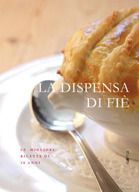 9788872833124 - La dispensa di Fié. Le migliori ricette di 30 anni