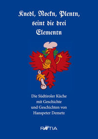 9788872836675 - Knedl, Nockn, Plentn, seint die drei Elementn. Die Südtiroler Küche mit Geschichte und Geschichten