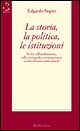 9788872847886 - La storia, la politica, le istituzioni
