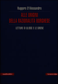 9788872857656 - Alle origini della razionalità borghese. Letture di Ulisse e le sirene