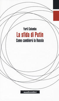9788872859124 - La sfida di Putin. Come cambierà la Russia