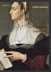 9788872970690 - Isabella Villamarina. Donna Sabella sventurata. Principessa di Salerno