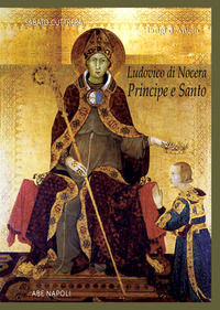 9788872971031 - San Luigi D'Angiò. Ludovico Di Nocera principe e santo
