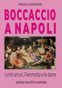 9788872972816 - Boccaccio a Napoli. I primi amori, Fiammetta e le dame