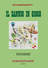 9788872973714 - Il Sannio in gioco: figurine beneventane sul Sannio di Benevento