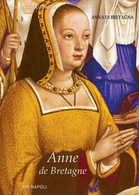 9788872974476 - Anne de Bretagne: Anna di Bretagna. La regina che partorì il duca erede di Napoli